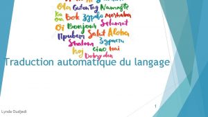 Traduction automatique du langage 1 Lynda Oudjedi Sommaire