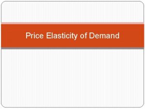 Price Elasticity of Demand Elasticity the concept The