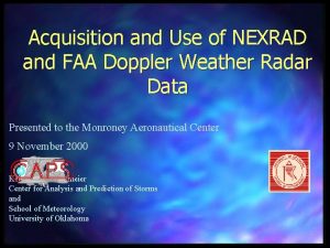 Acquisition and Use of NEXRAD and FAA Doppler