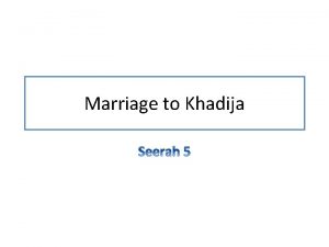 Marriage to Khadija v A rich widow named