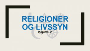 RELIGIONER OG LIVSSYN Kapittel 2 Norge har blitt