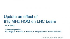 Update on effect of 915 MHz HOM on