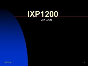 IXP 1200 Jin Choi 10292021 1 Introduction Network