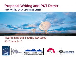 Proposal Writing and PST Demo Joan Wrobel EVLA