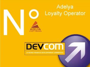 N Adelya Loyalty Operator Mieux connatre le client