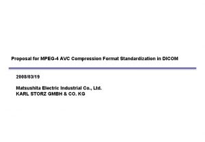 Proposal for MPEG4 AVC Compression Format Standardization in