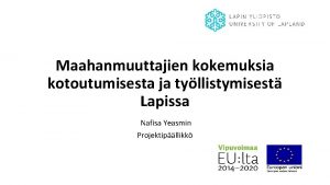 Maahanmuuttajien kokemuksia kotoutumisesta ja tyllistymisest Lapissa Nafisa Yeasmin