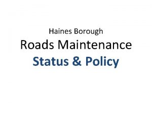 Haines Borough Roads Maintenance Status Policy Roads Maintenance