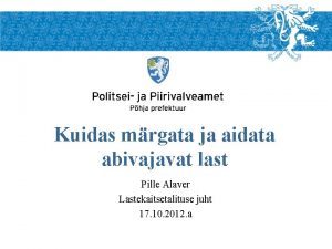 Kuidas mrgata ja aidata abivajavat last Pille Alaver