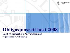 Obligasjonsrett hst 2008 Dag 8 9 september Ansvarsgrunnlag