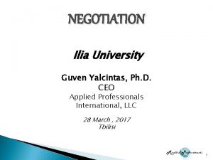 NEGOTIATION Ilia University Guven Yalcintas Ph D CEO