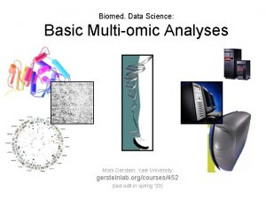 Biomed Data Science Basic Multiomic Analyses Mark Gerstein