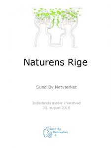 Naturens Rige Sund By Netvrket Indledende mder i