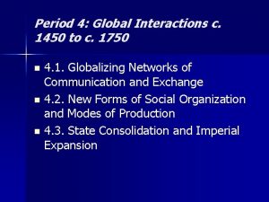 Period 4 Global Interactions c 1450 to c