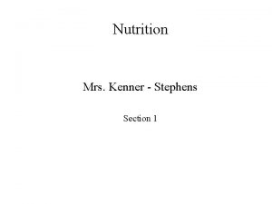 Nutrition Mrs Kenner Stephens Section 1 Intro to