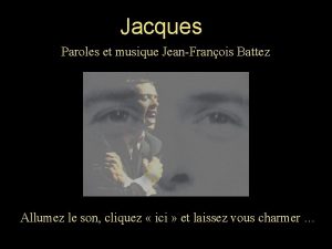 Jacques Paroles et musique JeanFranois Battez Allumez le