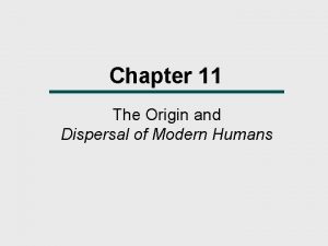 Chapter 11 The Origin and Dispersal of Modern