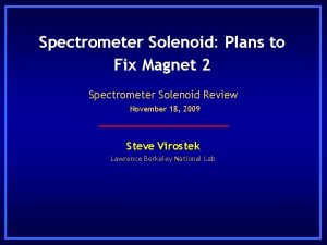Spectrometer Solenoid Plans to Fix Magnet 2 Spectrometer