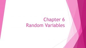 Chapter 6 Random Variables Discrete and Continuous Variables