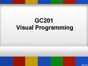 GC 201 Visual Programming Lecturer Nouf M Almunyif