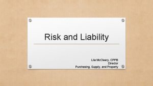 Risk and Liability Lila Mc Cleery CPPB Director