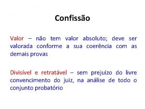 Confisso Valor no tem valor absoluto deve ser