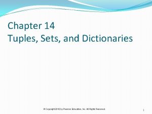Chapter 14 Tuples Sets and Dictionaries Copyright 2012
