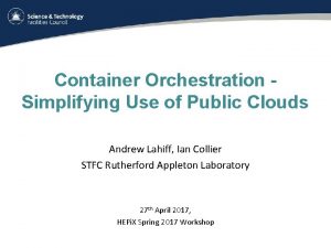 Container Orchestration Simplifying Use of Public Clouds Andrew