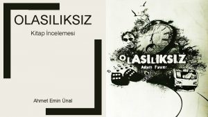 OLASILIKSIZ Kitap ncelemesi Ahmet Emin nal Kitabn zellikleri