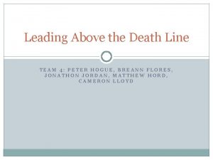 Leading Above the Death Line TEAM 4 PETER