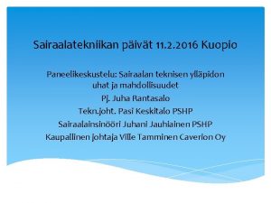 Sairaalatekniikan pivt 11 2 2016 Kuopio Paneelikeskustelu Sairaalan