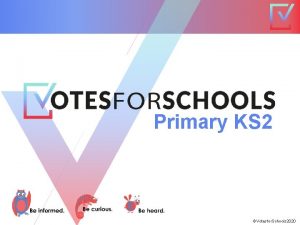 Primary KS 2 Votesfor Schools 2020 Starter Where