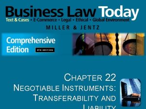 CHAPTER 22 NEGOTIABLE INSTRUMENTS TRANSFERABILITY AND Learning Objectives