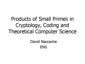 Products of Small Primes in Cryptology Coding and