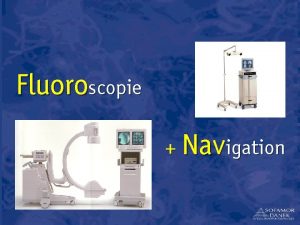 Fluoroscopie Navigation Objectifs Repositionnements multiples de l amplificateur
