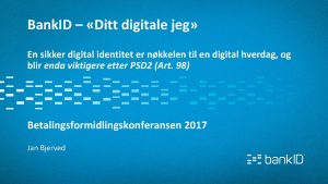 Bank ID Ditt digitale jeg En sikker digital