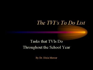 The TVIs To Do List Tasks that TVIs