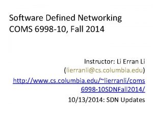 Software Defined Networking COMS 6998 10 Fall 2014