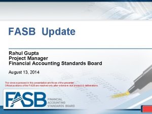 FASB Update Rahul Gupta Project Manager Financial Accounting