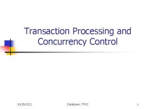 Transaction Processing and Concurrency Control 10292021 Databases TPCC