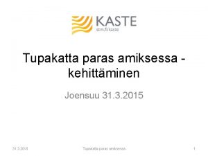 Tupakatta paras amiksessa kehittminen Joensuu 31 3 2015