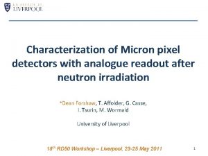 Characterization of Micron pixel detectors with analogue readout