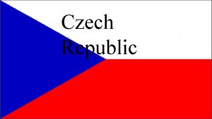 Czech Republic The Czech Republic is a member