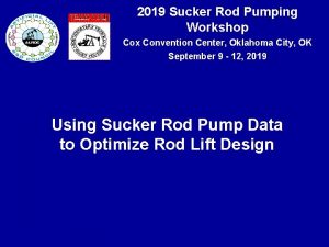 2019 Sucker Rod Pumping Workshop Cox Convention Center