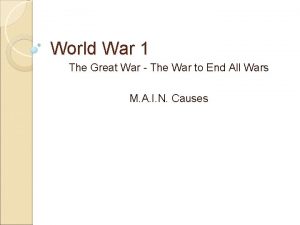 World War 1 The Great War The War