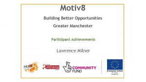 Motiv 8 Building Better Opportunities Greater Manchester Participant