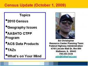 Census Update October 1 2009 Topics 2010 Census