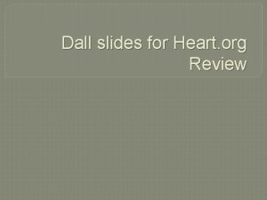 Dall slides for Heart org Review 53 yr