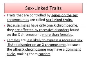 SexLinked Traits that are controlled by genes on