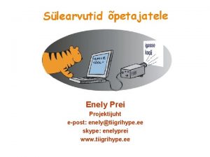 Enely Prei Projektijuht epost enelytiigrihype ee skype enelyprei